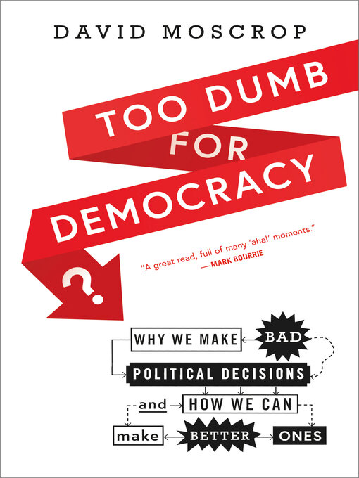 Title details for Too Dumb for Democracy? by David Moscrop - Wait list